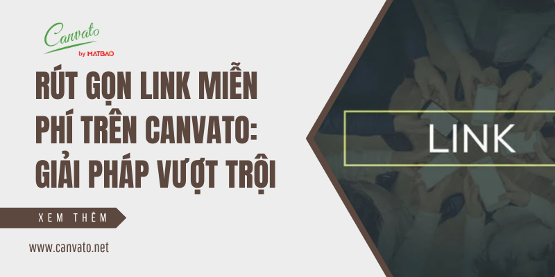 Rút gọn link miễn phí trên Canvato: Giải pháp vượt trội
