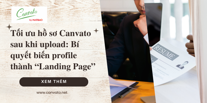 Tối ưu hồ sơ Canvato sau khi upload: Bí quyết biến profile thành “Landing Page”