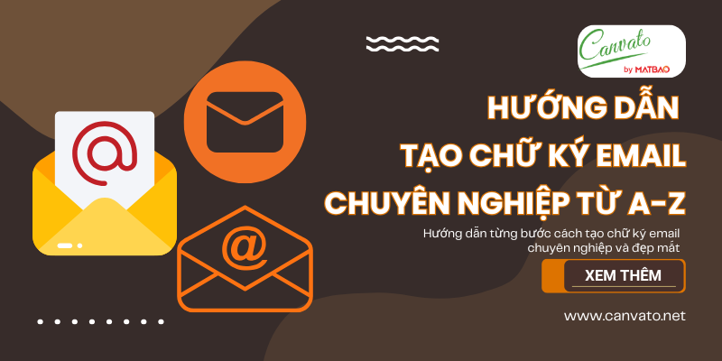 Hướng Dẫn Tạo Chữ Ký Email Chuyên Nghiệp Từ A-Z