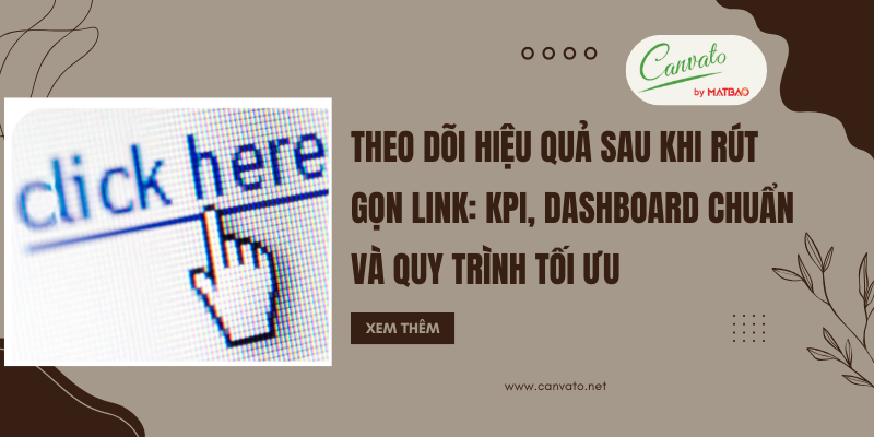 Theo dõi hiệu quả sau khi rút gọn link: KPI, Dashboard chuẩn và Quy trình tối ưu
