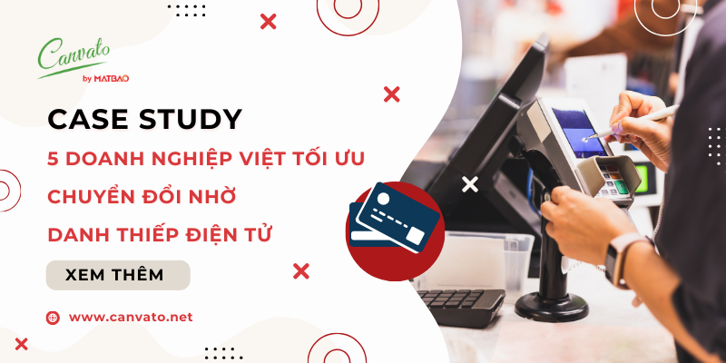 Case Study: 5 Doanh Nghiệp Việt Tối Ưu Chuyển Đổi Nhờ Danh Thiếp Điện Tử