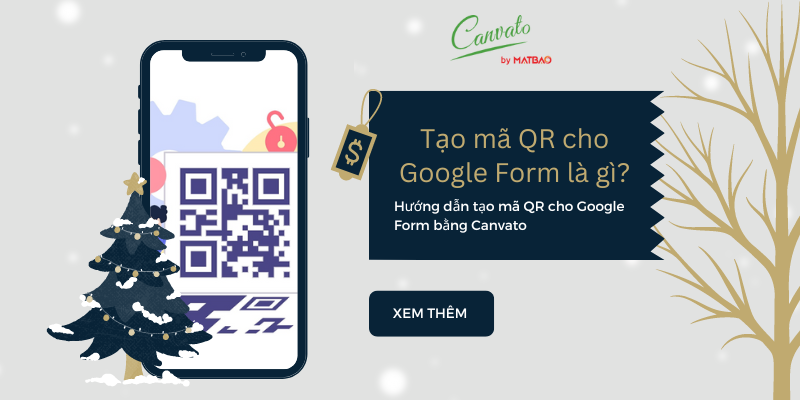 Tạo mã QR cho Google Form là gì? Hướng dẫn tạo mã QR cho Google Form bằng Canvato