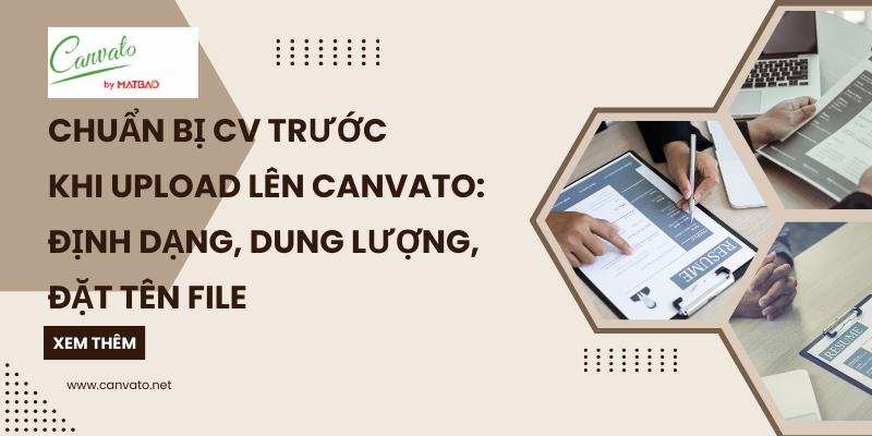 Chuẩn bị CV trước khi upload lên Canvato: định dạng, dung lượng, đặt tên file